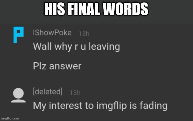 HIS FINAL WORDS | made w/ Imgflip meme maker