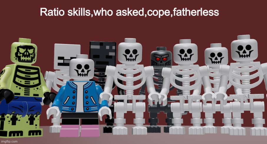 Lego Skeleton Roast meme | Ratio skills,who asked,cope,fatherless | image tagged in lego skeleton roast meme | made w/ Imgflip meme maker