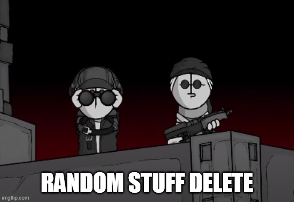. | RANDOM STUFF DELETE | image tagged in deimos and sanford searching | made w/ Imgflip meme maker