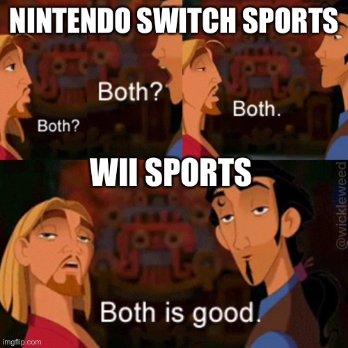 I’m right | NINTENDO SWITCH SPORTS; WII SPORTS | image tagged in both is good | made w/ Imgflip meme maker