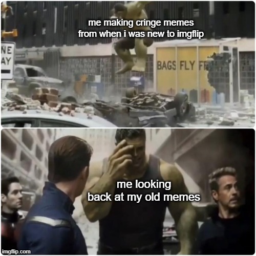 Regretful Hulk | me making cringe memes from when i was new to imgflip; me looking back at my old memes | image tagged in regretful hulk,memes | made w/ Imgflip meme maker