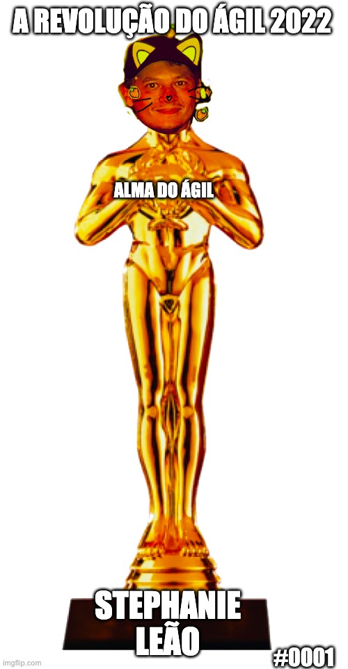 Gatão de Ouro | A REVOLUÇÃO DO ÁGIL 2022; ALMA DO ÁGIL; STEPHANIE LEÃO; #0001 | image tagged in ouro,dieguinho,gatao | made w/ Imgflip meme maker