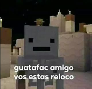 Guatafac Amigo vos estas reloco Blank Meme Template