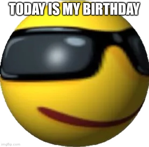 I know you didn't fucking ask | TODAY IS MY BIRTHDAY | made w/ Imgflip meme maker