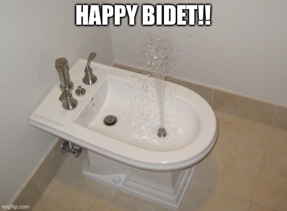 Happy Bidet | HAPPY BIDET!! | image tagged in happy bidet | made w/ Imgflip meme maker