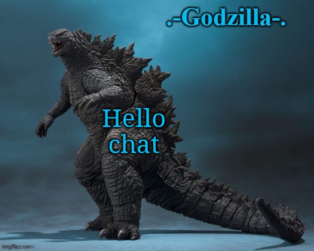 g | Hello chat | image tagged in -godzilla- announcement 2019 | made w/ Imgflip meme maker