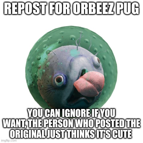 Glickbol | REPOST FOR ORBEEZ PUG; YOU CAN IGNORE IF YOU WANT, THE PERSON WHO POSTED THE ORIGINAL JUST THINKS IT'S CUTE | image tagged in glickbol | made w/ Imgflip meme maker