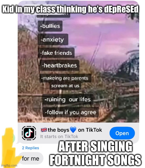 rElATbAle | Kid in my class thinking he’s dEpReSEd; AFTER SINGING FORTNIGHT SONGS | made w/ Imgflip meme maker