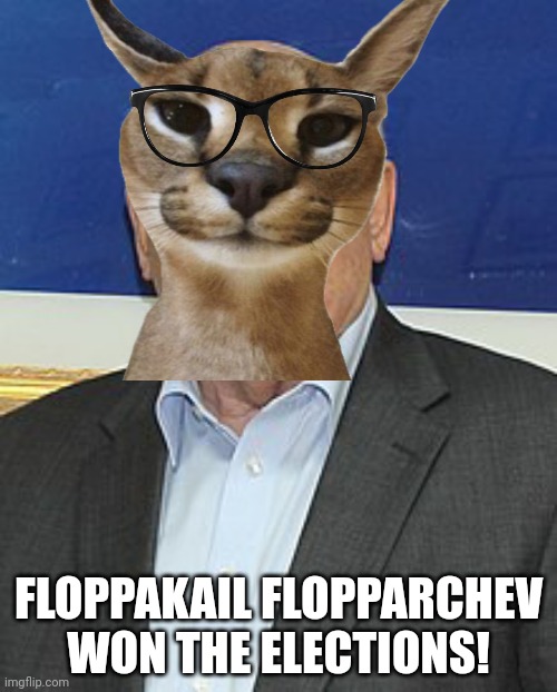FLOPPAKAIL FLOPPARCHEV WON THE ELECTIONS! | made w/ Imgflip meme maker