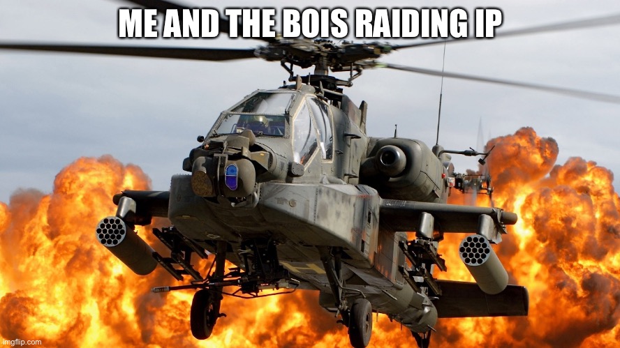 IP civil war | ME AND THE BOIS RAIDING IP | made w/ Imgflip meme maker