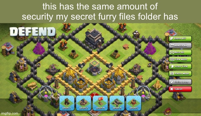 thats quite a big coc | this has the same amount of security my secret furry files folder has | image tagged in clash of clans defend | made w/ Imgflip meme maker