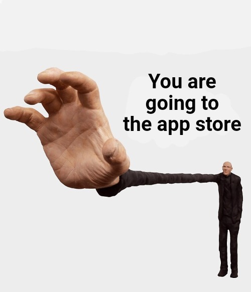 Dibs | You are going to the app store | image tagged in dibs | made w/ Imgflip meme maker
