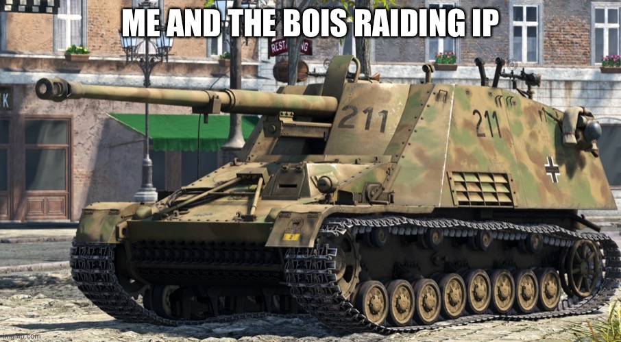 Nashorn | ME AND THE BOIS RAIDING IP | image tagged in nashorn | made w/ Imgflip meme maker