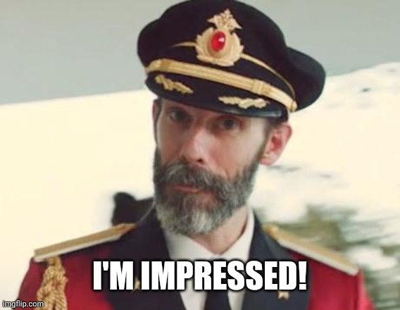 Captain Obvious | I'M IMPRESSED! | image tagged in captain obvious | made w/ Imgflip meme maker