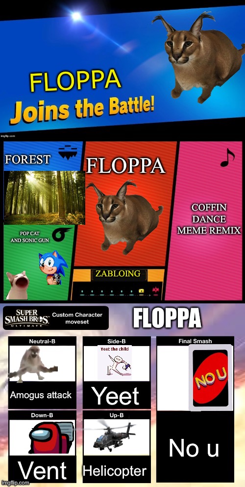 Floppa joins the slap fight | FLOPPA; FOREST; FLOPPA; COFFIN DANCE MEME REMIX; POP CAT AND SONIC GUN; ZABLOING; FLOPPA; Yeet; Amogus attack; No u; Vent; Helicopter | image tagged in smash ultimate new fighter template | made w/ Imgflip meme maker