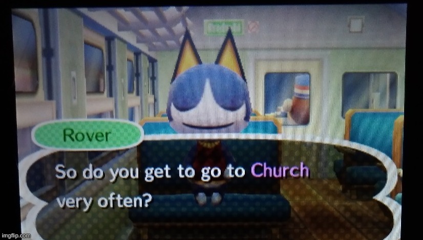 so do you get to go to church very often rover animal crossing | image tagged in so do you get to go to church very often rover animal crossing | made w/ Imgflip meme maker