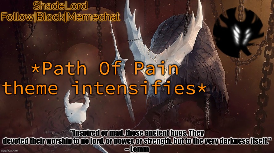 ShadeLord Announcement Template - The Hollow Knight | *Path Of Pain theme intensifies* | image tagged in shadelord announcement template - the hollow knight | made w/ Imgflip meme maker