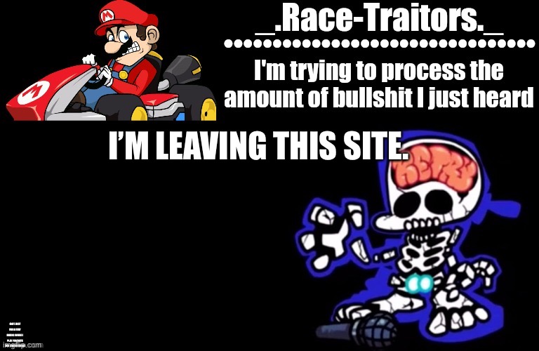 Bye. | I’M LEAVING THIS SITE. (BUT JUST FOR A FEW HOURS WHILE I PLAY FORTNITE AND SMASH BROS) | image tagged in awesome temp by ace | made w/ Imgflip meme maker