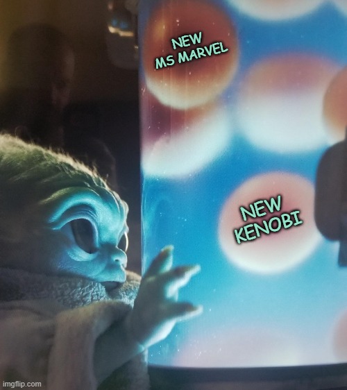 All my fangirl base are belong to Disney+ right now | NEW MS MARVEL NEW KENOBI | image tagged in baby yoda and eggs,tv shows,mcu,star wars,tv | made w/ Imgflip meme maker