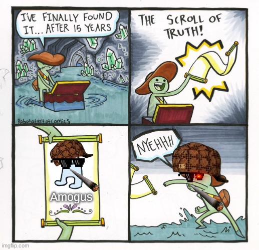 The Scroll Of Truth | Amogus | image tagged in memes,the scroll of truth | made w/ Imgflip meme maker