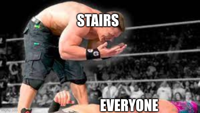 STAIRS EVERYONE | made w/ Imgflip meme maker