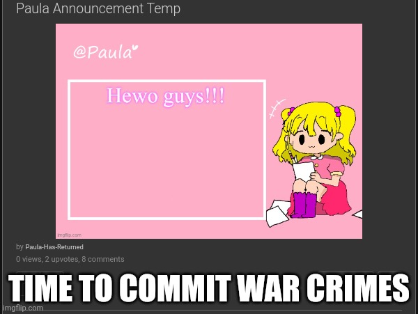 TIME TO COMMIT WAR CRIMES | made w/ Imgflip meme maker