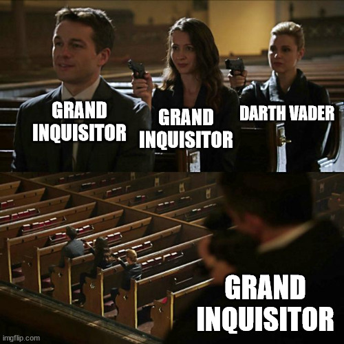 Trio aiming at each other | DARTH VADER; GRAND INQUISITOR; GRAND INQUISITOR; GRAND INQUISITOR | image tagged in trio aiming at each other | made w/ Imgflip meme maker