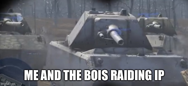 Maus has joined the battle | ME AND THE BOIS RAIDING IP | image tagged in allow us to introduce ourselves,crusader,raiders | made w/ Imgflip meme maker