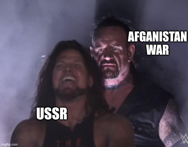 undertaker |  AFGANISTAN WAR; USSR | image tagged in undertaker | made w/ Imgflip meme maker