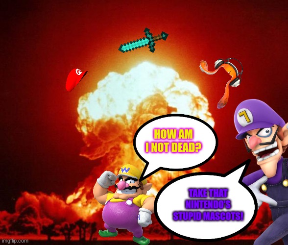 Waluigi nukes Nintendo's mascots and lets Wario live.mp3 | HOW AM I NOT DEAD? TAKE THAT NINTENDO'S STUPID MASCOTS! | image tagged in waluigi,wario,nintendo,nuke,nuclear explosion,explosion | made w/ Imgflip meme maker