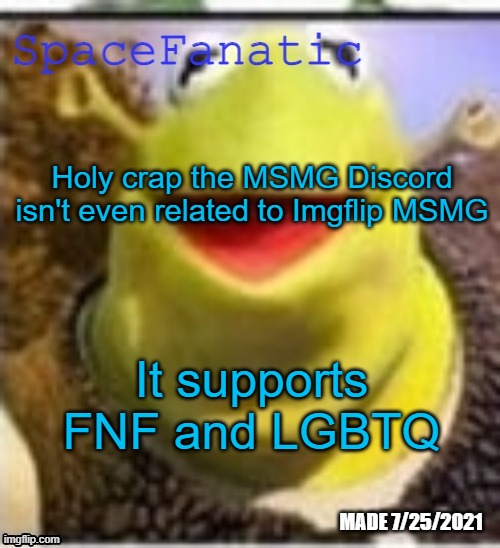 Ye Olde Announcements | Holy crap the MSMG Discord isn't even related to Imgflip MSMG; It supports FNF and LGBTQ | image tagged in spacefanatic announcement temp | made w/ Imgflip meme maker