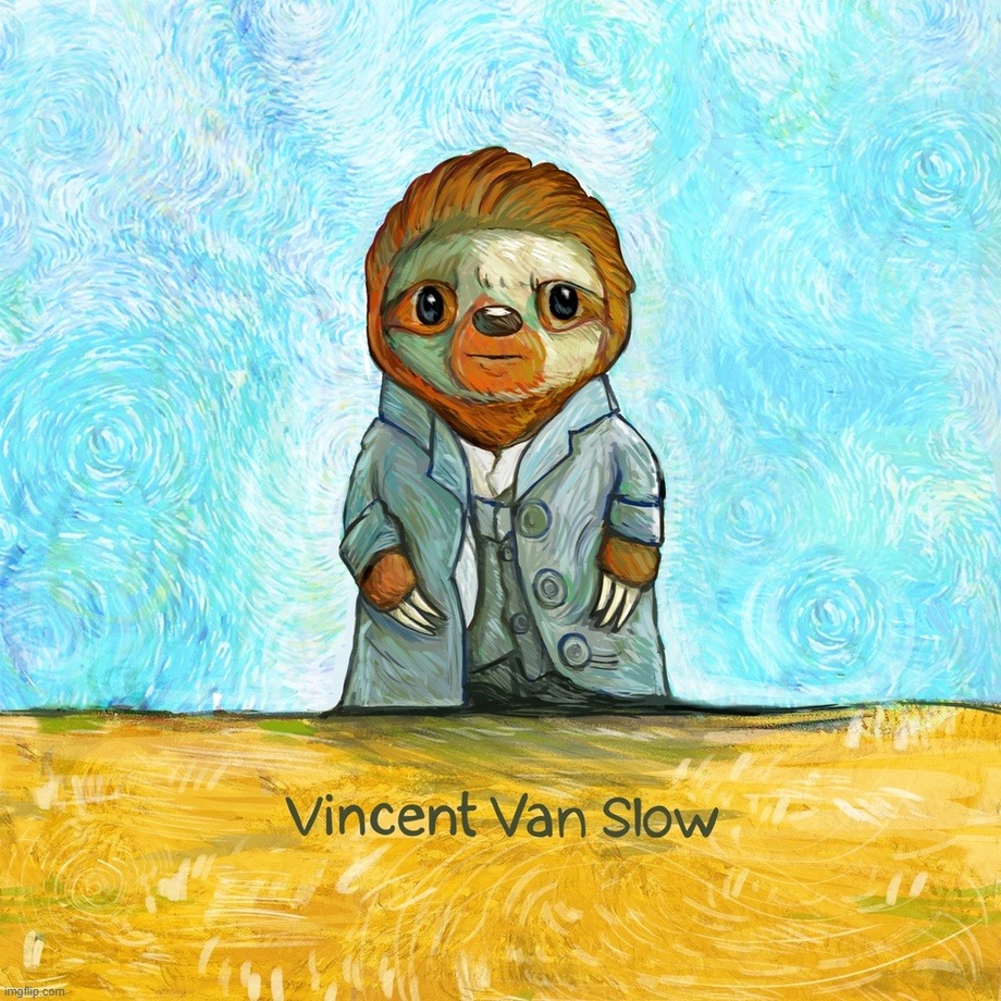 Vincent Van Slow | image tagged in vincent van slow | made w/ Imgflip meme maker