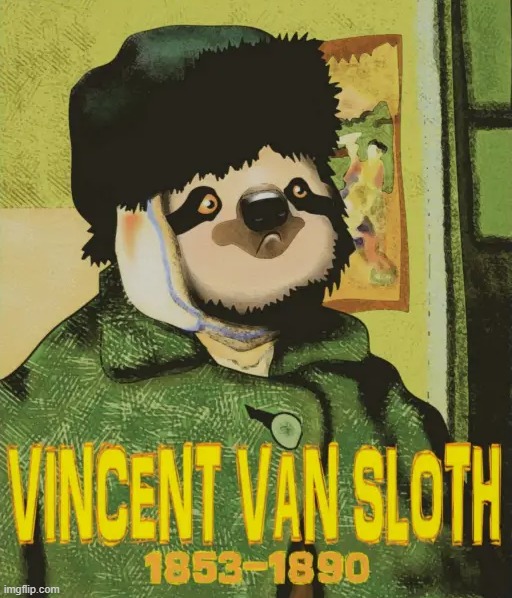 Vincent Van Sloth | image tagged in vincent van sloth | made w/ Imgflip meme maker