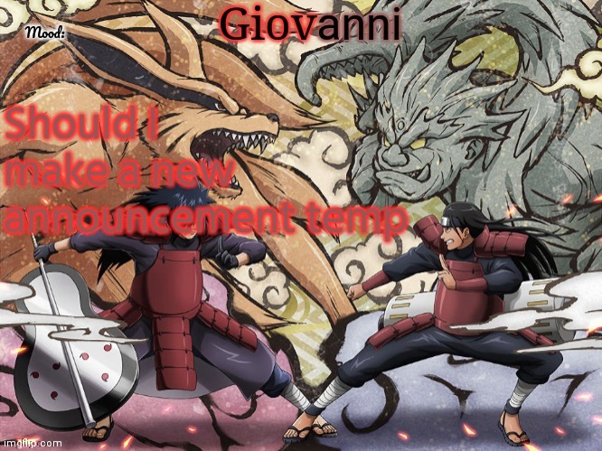 Madara vs hashirama temp | Should I make a new announcement temp | image tagged in madara vs hashirama temp | made w/ Imgflip meme maker