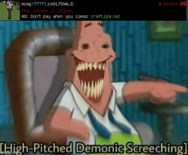 image tagged in high-pitched demonic screeching | made w/ Imgflip meme maker
