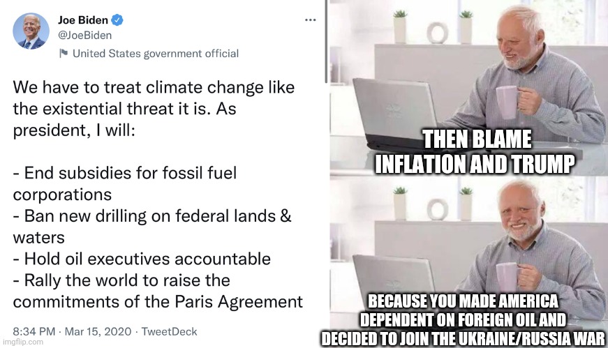 1984 | THEN BLAME INFLATION AND TRUMP; BECAUSE YOU MADE AMERICA DEPENDENT ON FOREIGN OIL AND DECIDED TO JOIN THE UKRAINE/RUSSIA WAR | image tagged in memes,war,oil,gas,biden,democrats | made w/ Imgflip meme maker