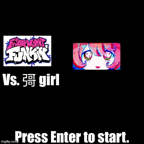 Note: 彁 is a ghost kanji (doesn’t actually exist) | Vs. 彁 girl; Press Enter to start. | image tagged in blank black template,leaf,optie animation,fnf | made w/ Imgflip meme maker