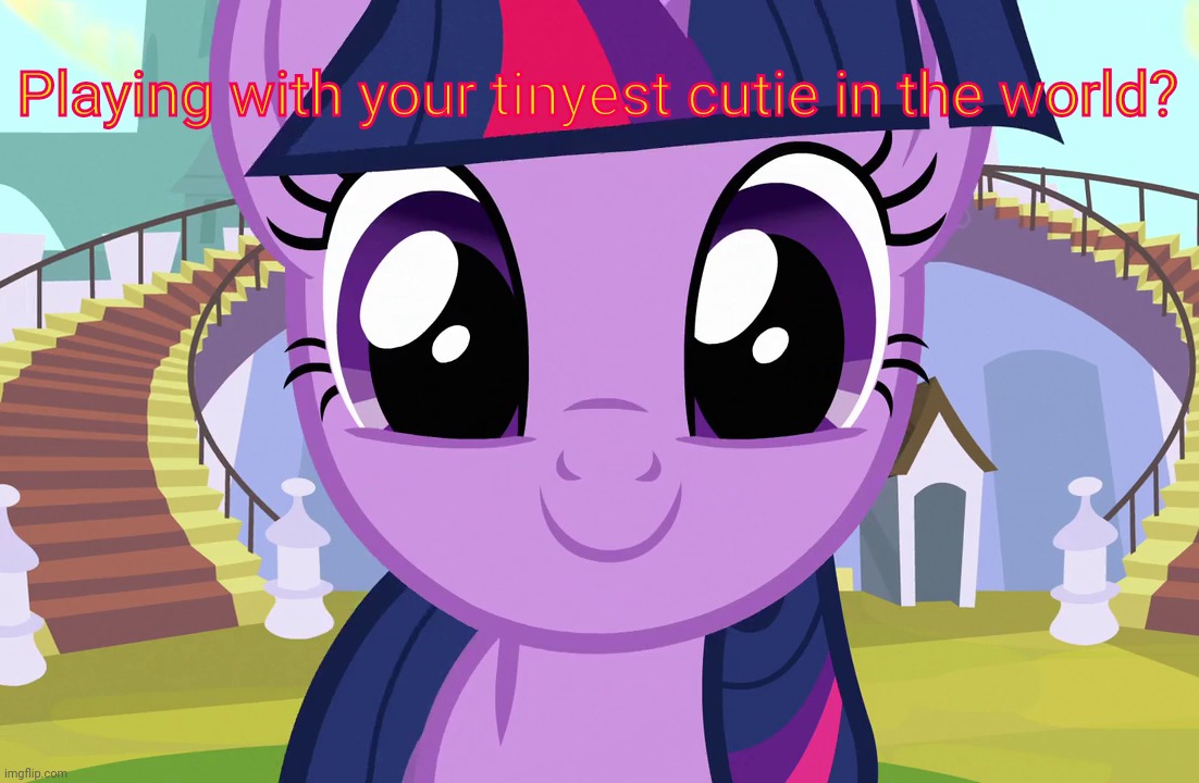 Cute Twilight Sparkle (MLP) | Playing with your tinyest cutie in the world? | image tagged in cute twilight sparkle mlp | made w/ Imgflip meme maker