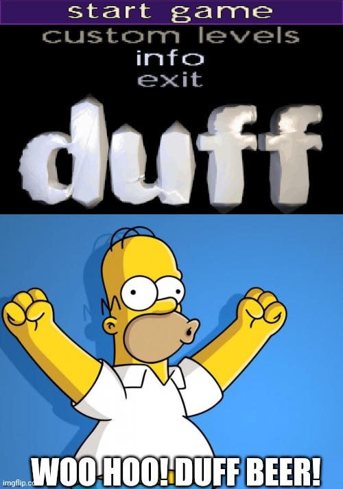Duff beer! | WOO HOO! DUFF BEER! | image tagged in duff beer game,woohoo homer simpson | made w/ Imgflip meme maker