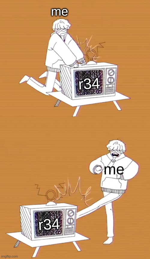 kicking and banging tv gumi ghost and pals | me; r34; me; r34 | image tagged in kicking and banging tv gumi ghost and pals | made w/ Imgflip meme maker