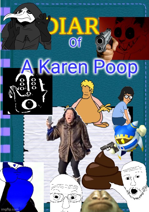 Diary of a Karen Poop | Of; A Karen Poop | image tagged in diary of a wimpy kid blank cover | made w/ Imgflip meme maker