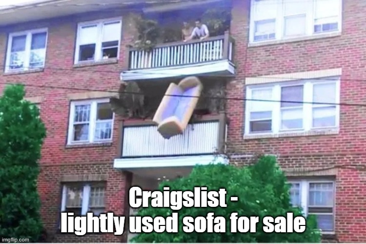 Craigslist - lightly used sofa for sale | Craigslist - lightly used sofa for sale | image tagged in craigslist - lightly used sofa for sale | made w/ Imgflip meme maker