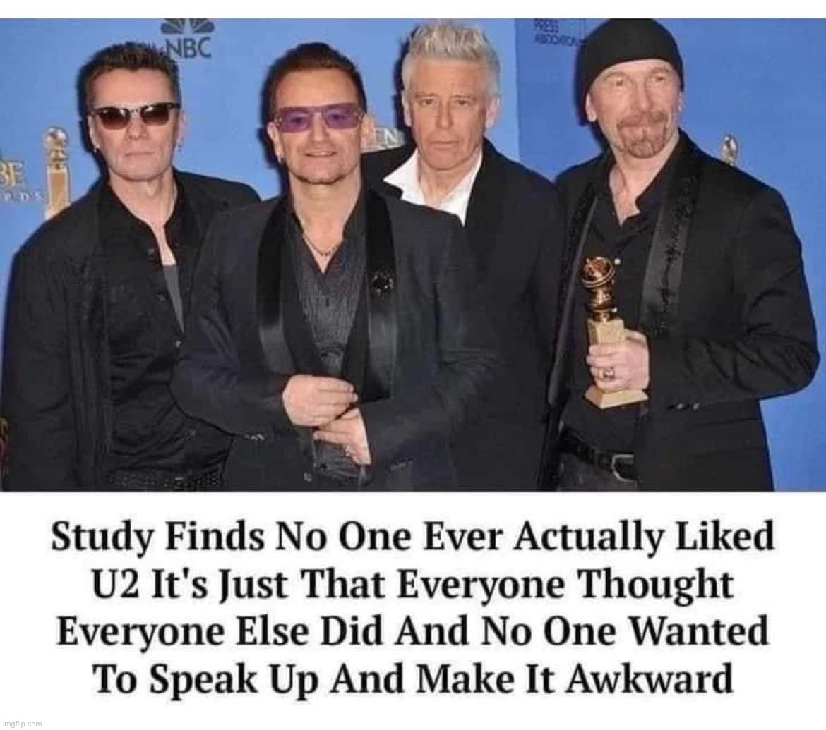 No one ever liked U2 | image tagged in no one ever liked u2 | made w/ Imgflip meme maker
