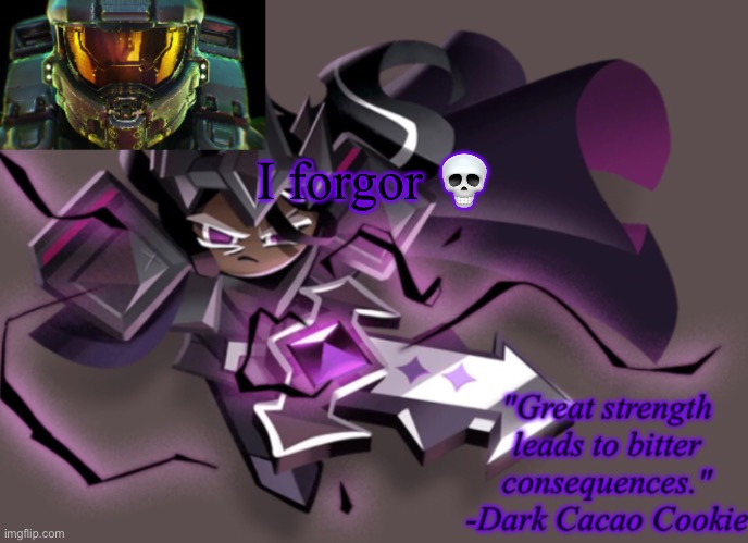 my 6th announcement temp | I forgor 💀 | image tagged in my 6th announcement temp | made w/ Imgflip meme maker