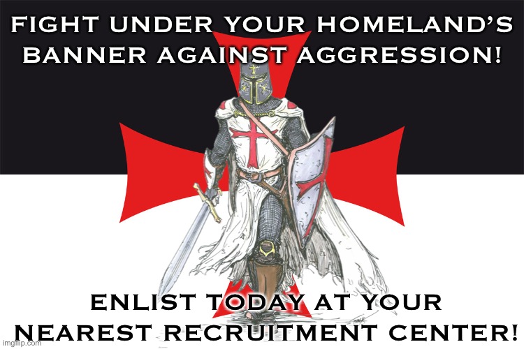 war propaganda | FIGHT UNDER YOUR HOMELAND’S BANNER AGAINST AGGRESSION! ENLIST TODAY AT YOUR NEAREST RECRUITMENT CENTER! | made w/ Imgflip meme maker