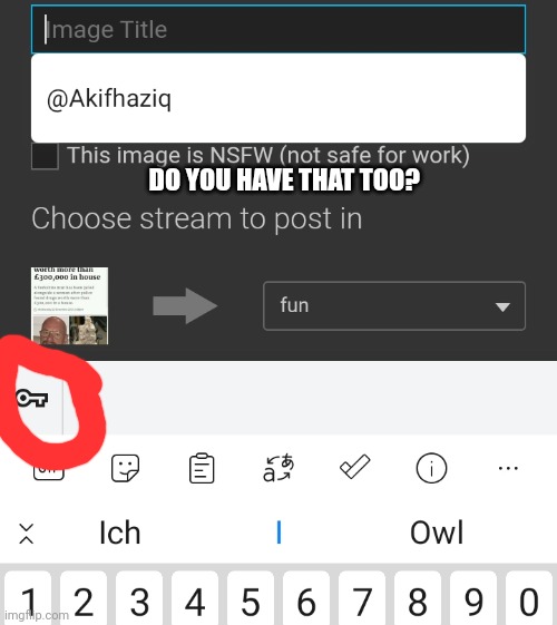 DO YOU HAVE THAT TOO? | made w/ Imgflip meme maker