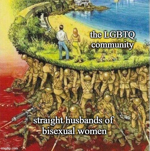 thanks guys | the LGBTQ
community; straight husbands of 
bisexual women | image tagged in soldiers hold up society | made w/ Imgflip meme maker