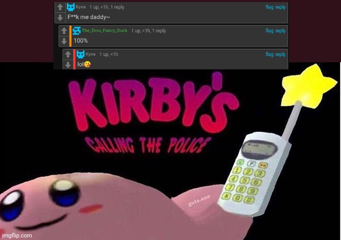 Shitpost (chill) | image tagged in kirby's calling the police | made w/ Imgflip meme maker