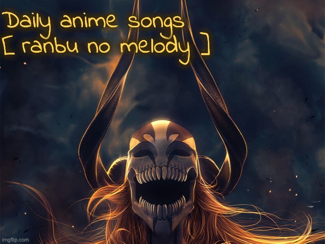 Daily anime songs 
[ ranbu no melody ] | image tagged in daily anime songs | made w/ Imgflip meme maker