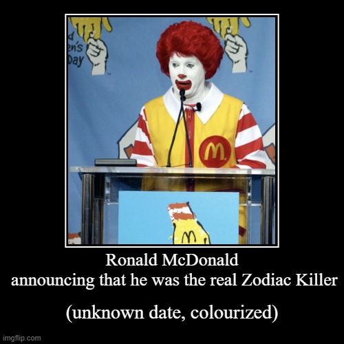 I KNEW IT! | image tagged in funny,demotivationals,ronald mcdonald,memes,fake history | made w/ Imgflip demotivational maker
